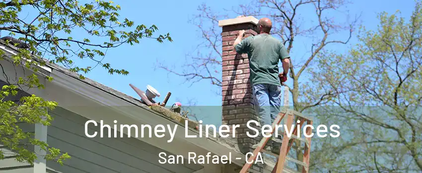  Chimney Liner Services San Rafael - CA
