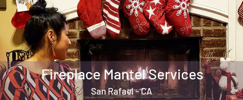  Fireplace Mantel Services San Rafael - CA