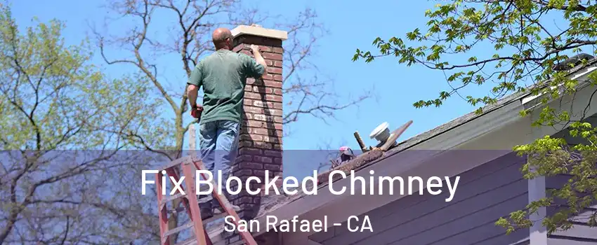  Fix Blocked Chimney San Rafael - CA