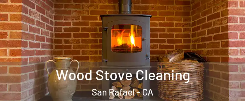  Wood Stove Cleaning San Rafael - CA